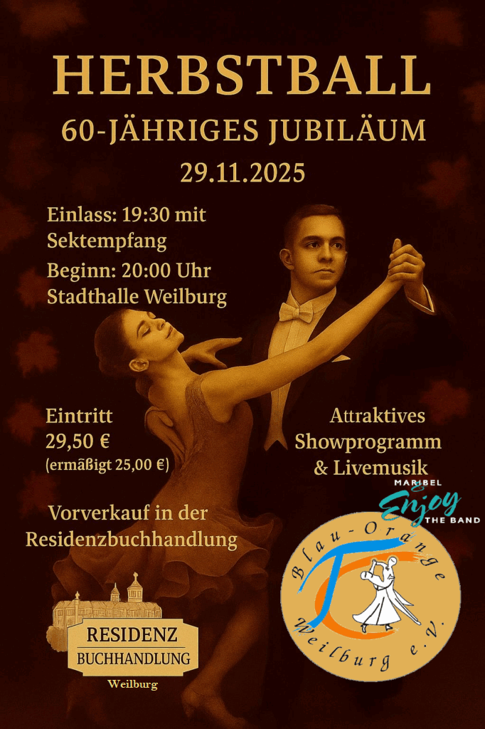 Sa, 29.11.2025 - Großer Weilburger Herbstball in Weilburg (Stadthalle).
60. Jubiläum des TC Blau-Orange Weilburg e.V. 
Live-Musik von Maribel & Enjoy the Band und zahlreiche Show-Acts.